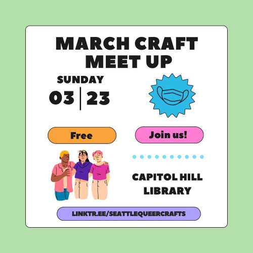SEATTLE QUEER CRAFTS: MARCH CRAFT MEET UP