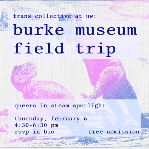 TRANS COLLECTIVE AT UW: BURKE MUSEUM FIELD TRIP