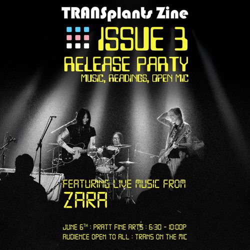 TRANSPLANTS ZINE ISSUE THREE RELEASE PARTY