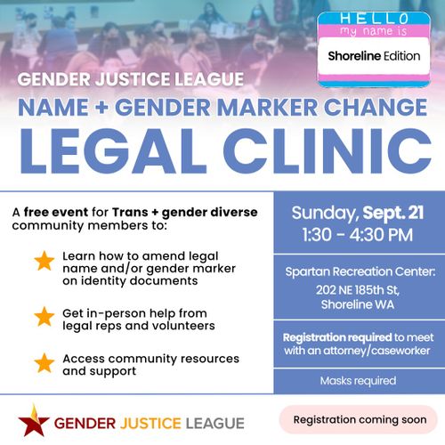 NAME + GENDER MARKER CHANGE LEGAL CLINIC: SHORELINE EDITION