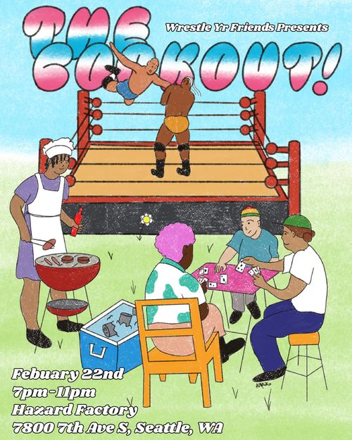 WRESTLE YR FRIENDS: THE COOKOUT!
