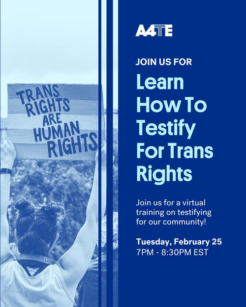 A4TE: LEARN HOW TO TESTIFY FOR TRANS RIGHTS (VIRTUAL)